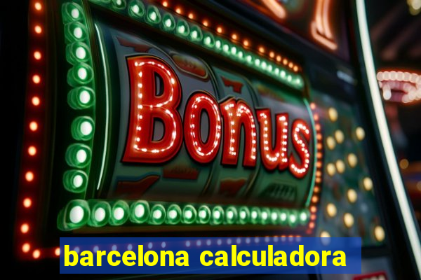 barcelona calculadora